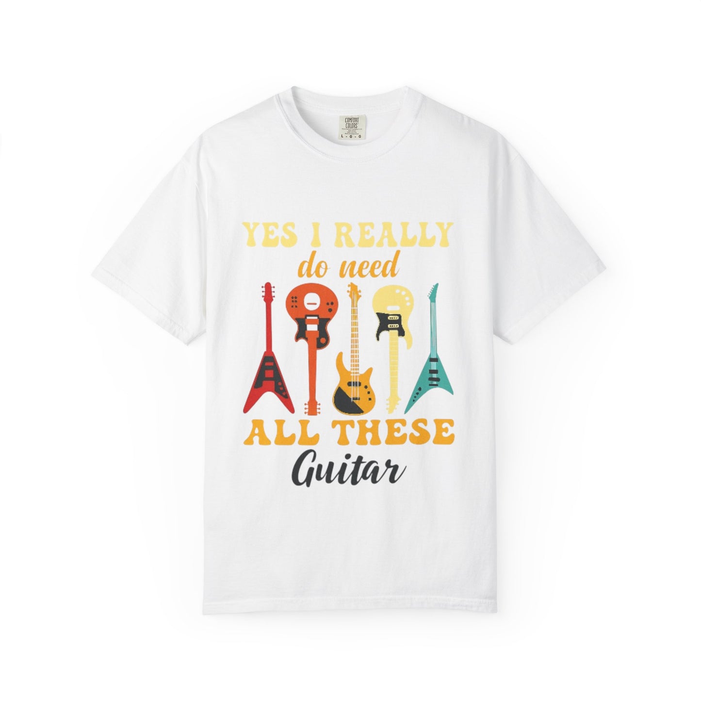 Guitar Lovers Unisex T-shirt, Music Enthusiast Gift, Fun Yes I Really Do Need All These, Casual Wear, Birthday Shirt, Music Festival Tee
