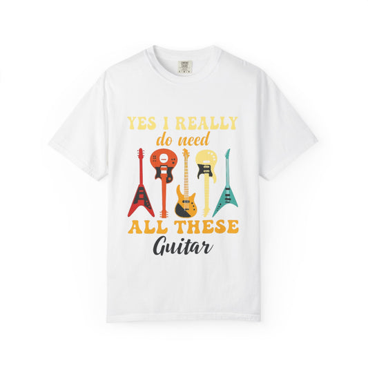 Guitar Lovers Unisex T-shirt, Music Enthusiast Gift, Fun Yes I Really Do Need All These, Casual Wear, Birthday Shirt, Music Festival Tee